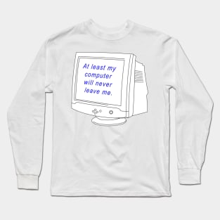 My Computer Will Never Leave Me Vaporwave Long Sleeve T-Shirt